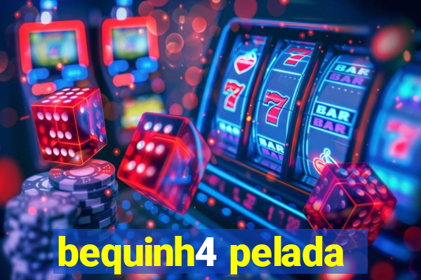 bequinh4 pelada